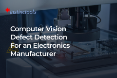  Computer Vision Defect Detection For an Electronics Manufacturer